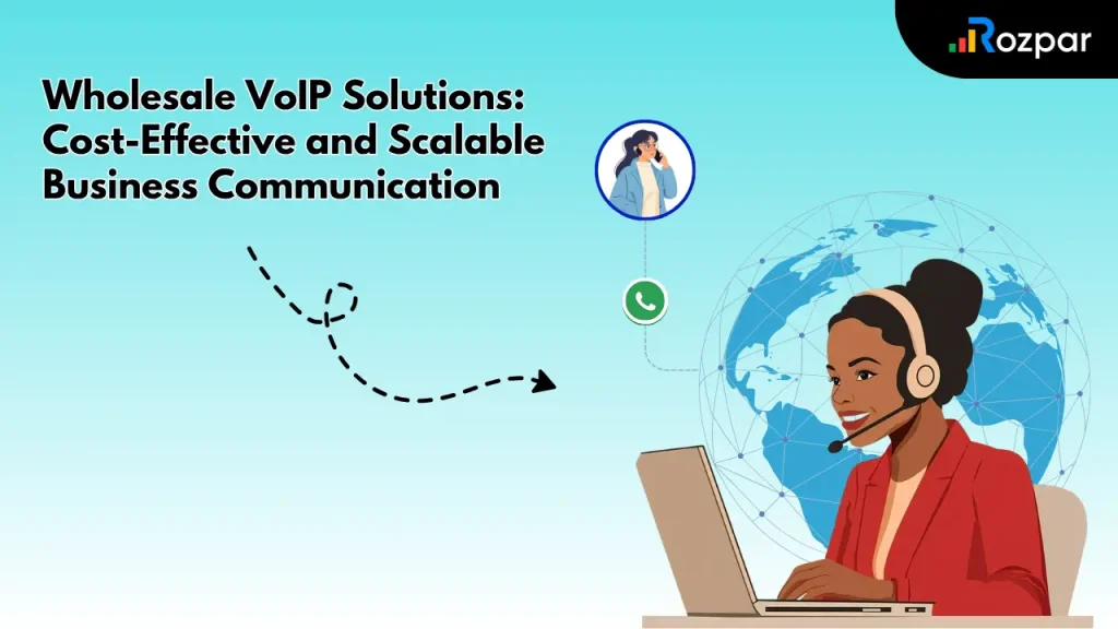 Wholesale VoIP Solutions Powering Modern Business Communication with Quality and Scalability