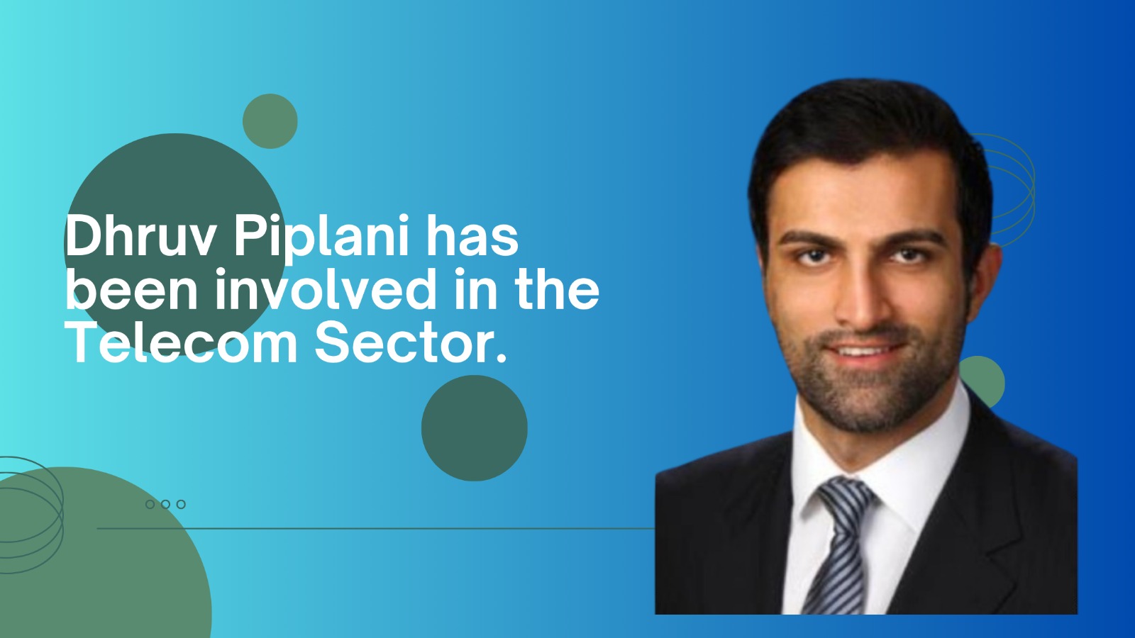 Dhruv Piplani has been involved in the Sector. Rozper