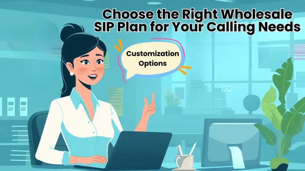 Choose the Right Wholesale SIP Plan for Your Calling Needs
