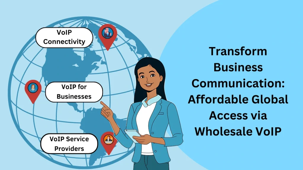 Revolutionize Business Communication: Cost-Effective Global Reach with Wholesale VoIP