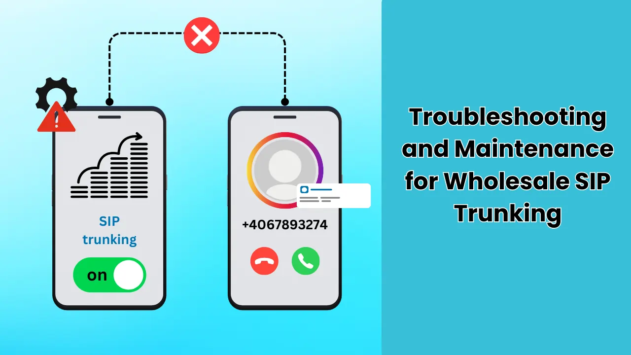 Troubleshooting-and-Maintenance-for-Wholesale-SIP-Trunking