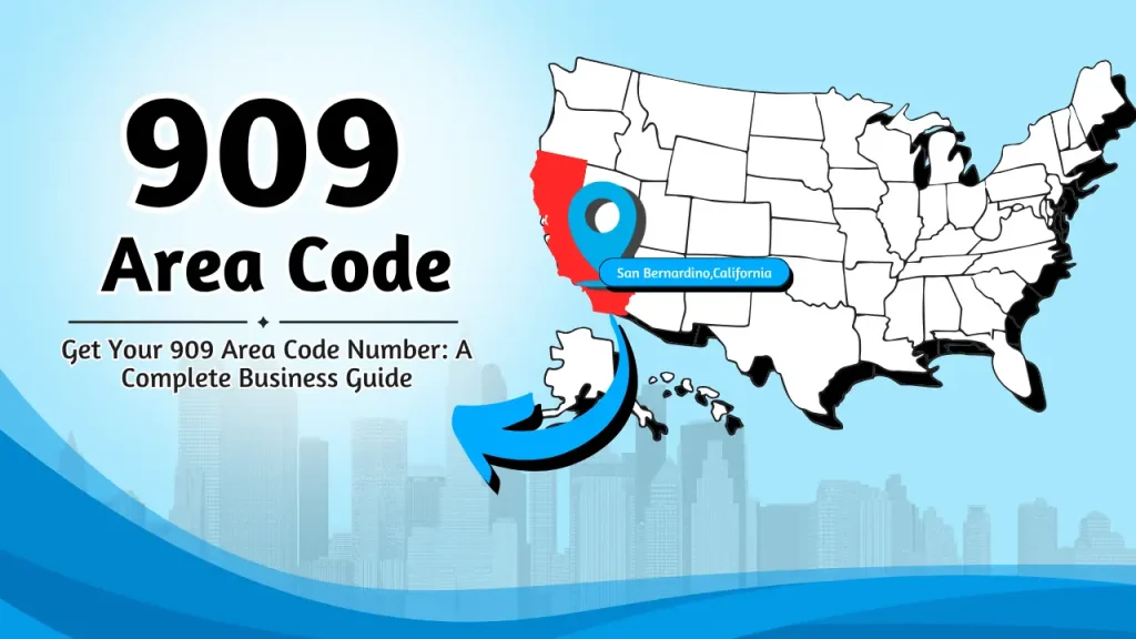 Get Your 909 Area Code Number_ A Complete Business Guide